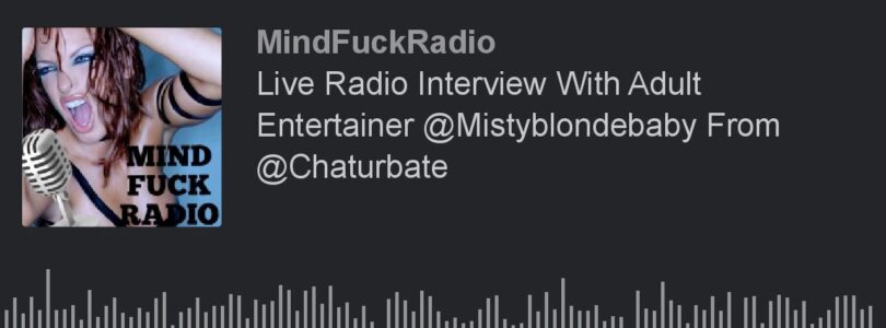 Live radio interview with adult hottie @Mistyblondebaby from @Chaturbate (part 4 of 4)


