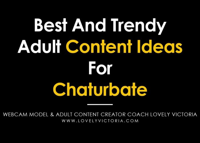 The best and trendiest adult content ideas for Chaturbate

